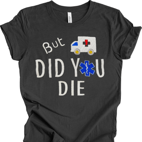 Did You Die T-shirt