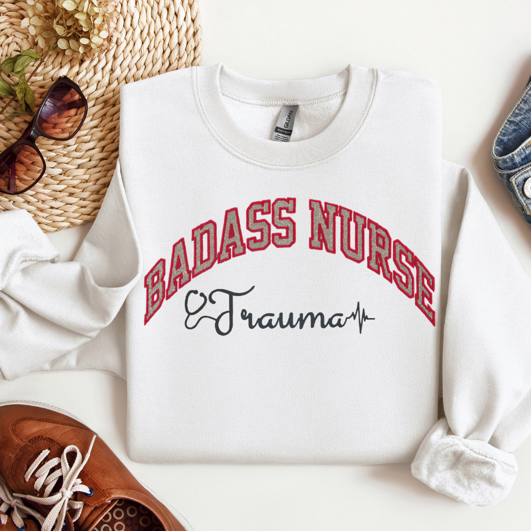 Badass Trauma Nurse Crewneck