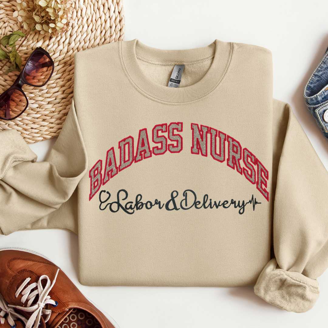 Badass Labor and Delivery Nurse Crewneck