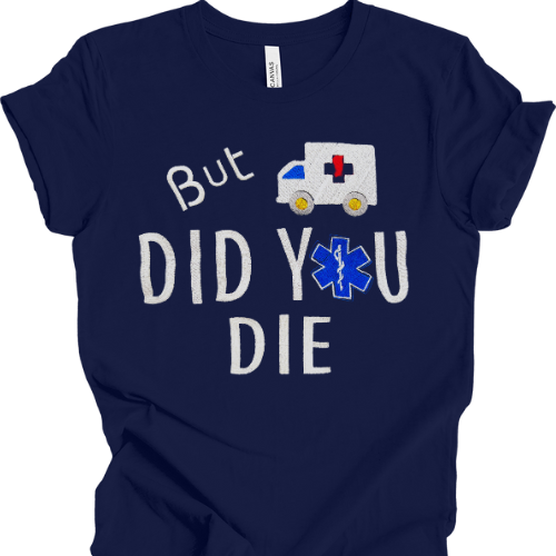 Did You Die T-shirt