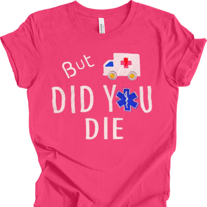 Did You Die T-shirt